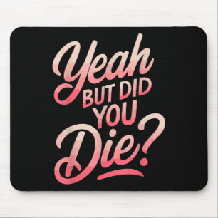 Tapis De Souris Ouais mais es-tu mort_ Motivation Fitness Gym