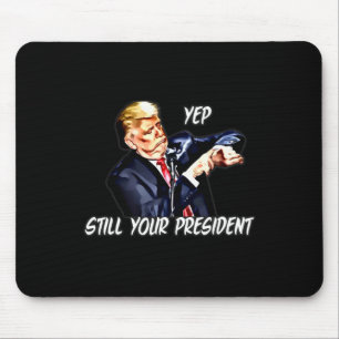Tapis De Souris Ouais toujours votre président Pro Donald Trump 20
