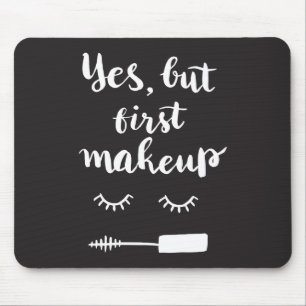Tapis De Souris Oui mais premier maquillage