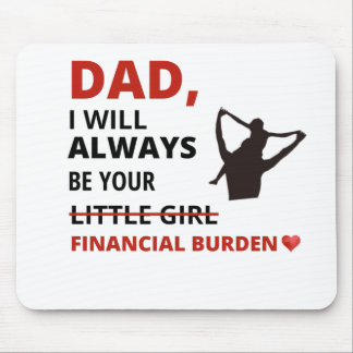Tapis De Souris Papa, je serai toujours votre fardeau financier