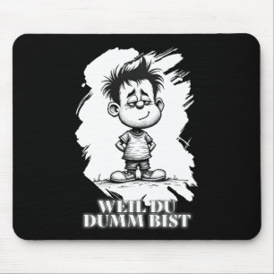 Tapis De Souris Parce que tu es bête – Motif de déclaration ironiq