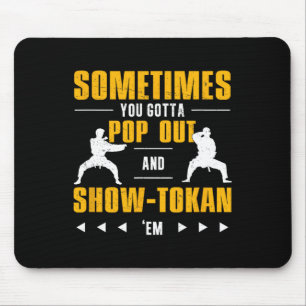 Tapis De Souris Parfois, Vous Devez Pop Out Et Showtokan Shotokan