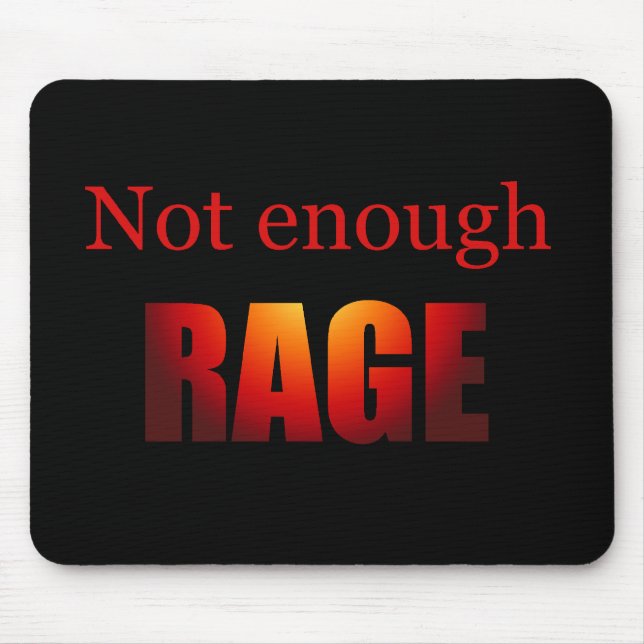 Tapis De Souris Pas assez noir de rage (Devant)