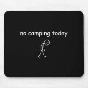 Tapis De Souris Pas de camping aujourd'hui, conception de campeur