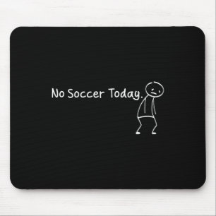 Tapis De Souris Pas de football aujourd'hui Drôle Triste Stickman 