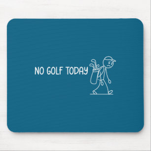 Tapis De Souris Pas de golf aujourd'hui Funny Sad Stickman Golfeur