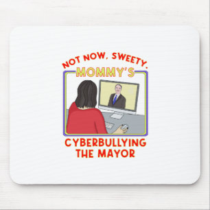 Tapis De Souris Pas Maintenant, Sweety. La cyberintimidation de ma