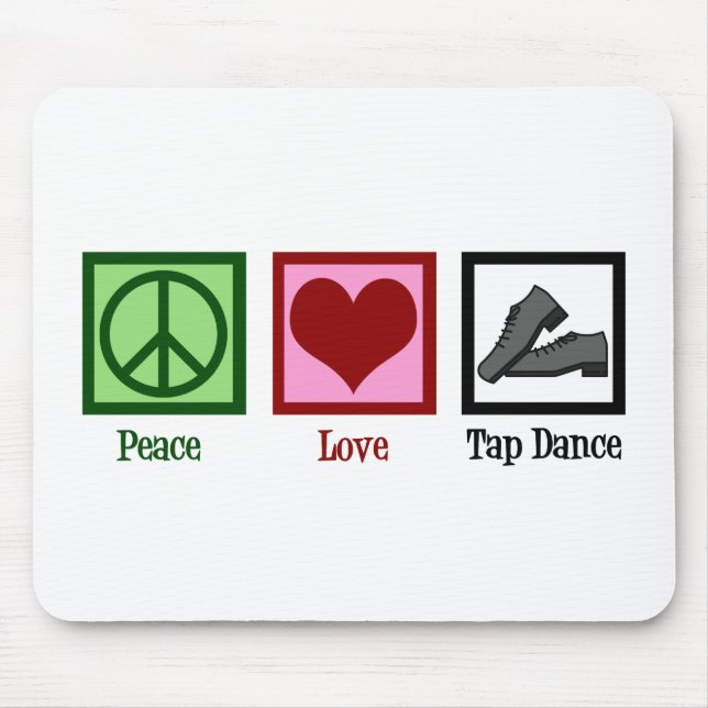 Tapis De Souris Peace Love Tap Dance (Devant)