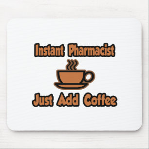 Tapis De Souris Pharmacien Instant...Juste Ajouter Du Café