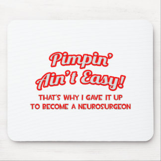 Tapis De Souris Pimpin' Ain't Easy .. Neurochirurgien