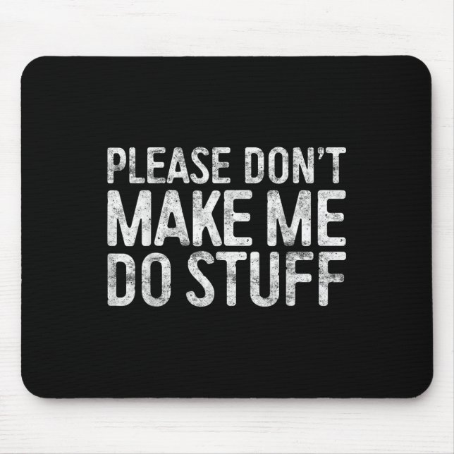 Tapis De Souris Please Don't Make Me Do Stuff Lazy Teenager Shirt  (Devant)