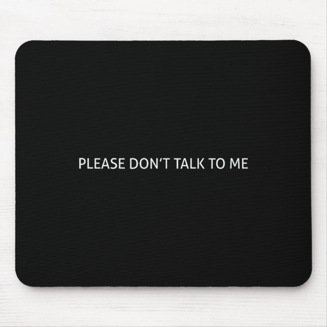 Tapis De Souris Please Don't Talk To Me Funny Gift  (Devant)