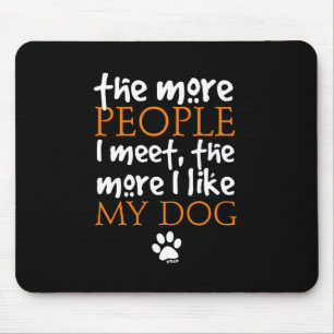 Tapis De Souris Plus les personnes je rencontre plus que j'aime