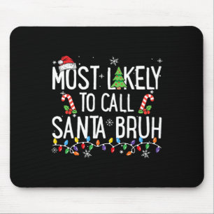 Tapis De Souris Plus susceptible d'appeler le Père Noël Bruh Noël 