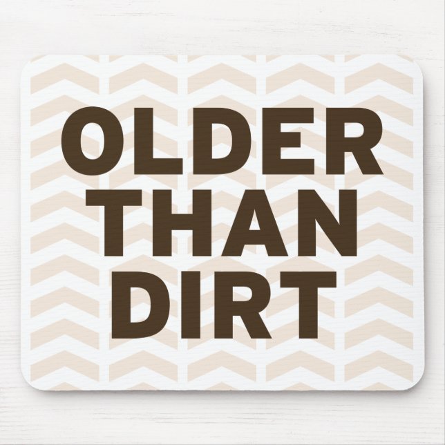 Tapis De Souris Plus vieux que la saleté (Devant)