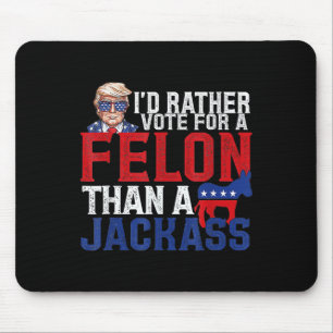 Tapis De Souris Plutôt Voter Pour Un Felon Que Pour Une Amérique J