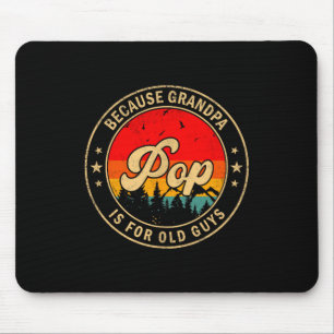 Tapis De Souris Pop parce que grand-père pour une ancienne œuvre d