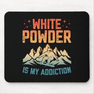 Tapis De Souris Poudre blanche est ma dépendance Snowboarder Snowb