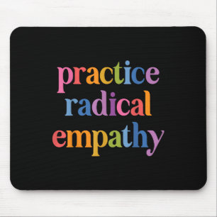 Tapis De Souris Pratiquer l'empathie radicale _1