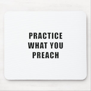 Tapis De Souris Pratiquez ce que vous prêchez