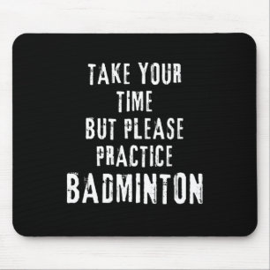 Tapis De Souris Prenez Votre Temps Exercice Badminton Training Cou