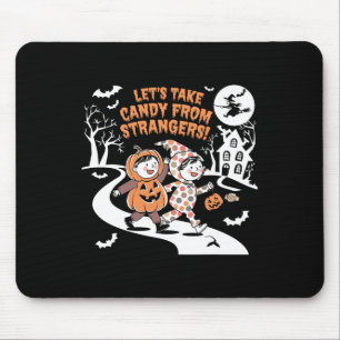 Tapis De Souris Prenons des bonbons aux étrangers Drôle Halloween 