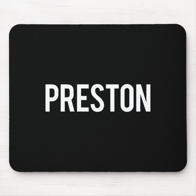 Tapis De Souris Preston - Cool New Funny Name Fan Gift Tee  (Devant)