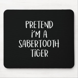Tapis De Souris Prétendre que je suis un costume de tigre Sabertoo
