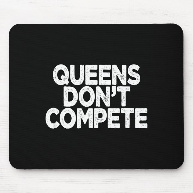 Tapis De Souris Queens Don't Compete  (Devant)