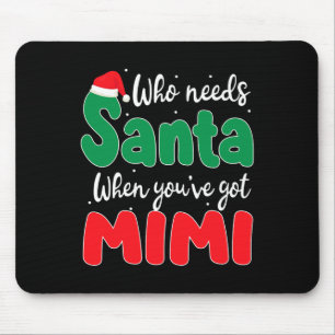 Tapis De Souris Qui a besoin de Père Noël quand vous avez Mimi Chr