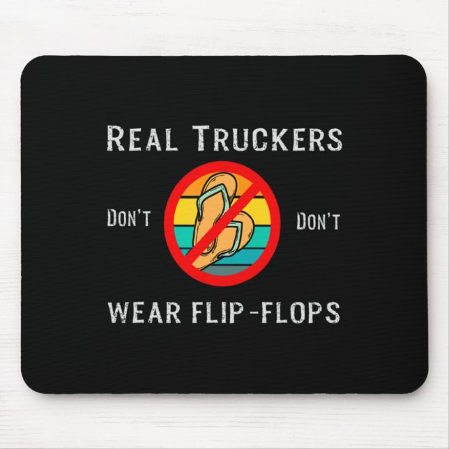 Tapis De Souris Real Truckers Dont Dont Wear Flip Flops  (Devant)
