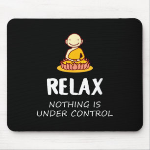 Tapis De Souris Relax Rien N'Est Sous Contrôle - Bouddha