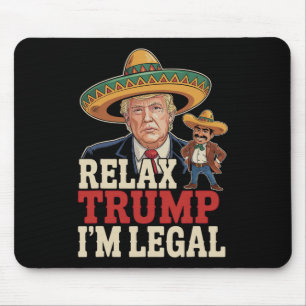 Tapis De Souris Relax Trump Je suis Légal Drôle Cinco De Mayo Drôl