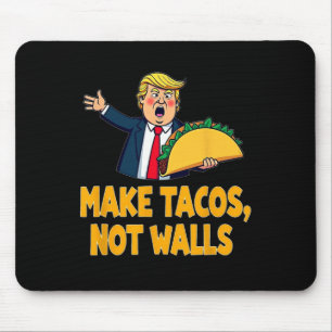 Tapis De Souris Rendre les Tacos pas les murs drôle Trump Taco mar