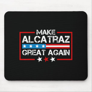 Tapis De Souris Rendre sa grandeur à Alcatraz Drôle Trump Alcatraz