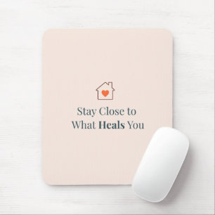 Tapis De Souris Restez Proche de Ce Qui Vous Guérit Minimal Motiva