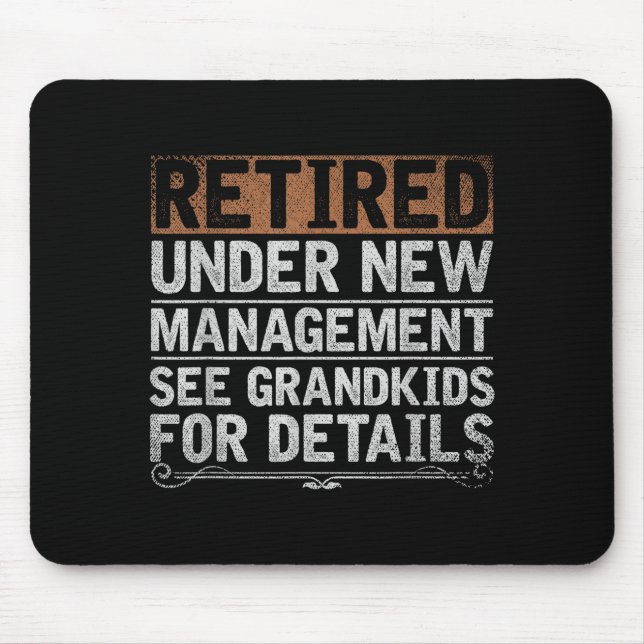 Tapis De Souris Retired Under New Management See Grandkids Funny R (Devant)