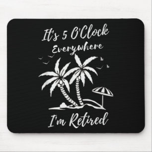 Tapis De Souris Retraite Son 5 Oclock Partout Je Retraite Somme