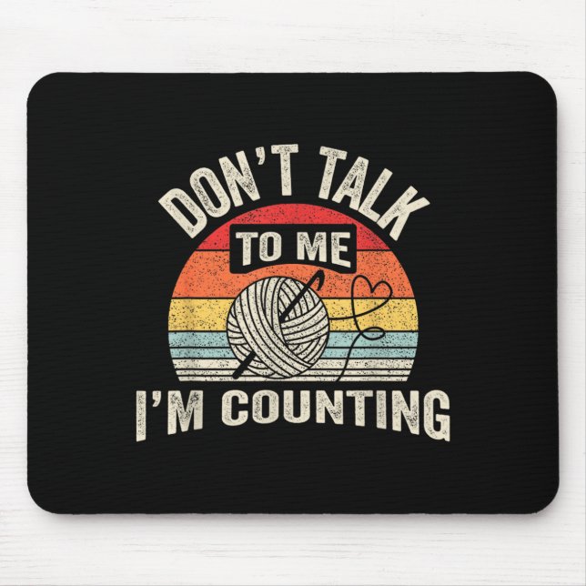 Tapis De Souris Retro Don't Talk To Me I'm Counting Crochet Croche (Devant)