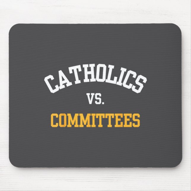 Tapis De Souris Retro Funny Trendy Quote Catholics Vs Committees  (Devant)