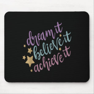 Tapis De Souris Rêve Il Croit Qu'Il Atteint Sa Citation Motivation
