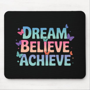 Tapis De Souris Rêver, Croyez, Atteindre - Papillon Motivationnel