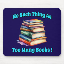 Tapis De Souris Rien de tel que trop de livres!