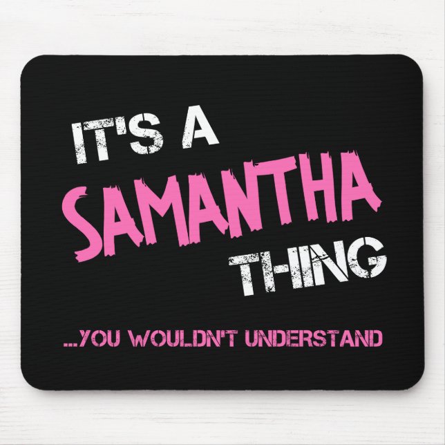 Tapis De Souris Samantha ce que vous ne comprendriez pas nom (Devant)