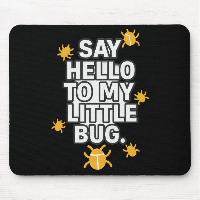 Tapis De Souris Say Hello To My Little BUG (Devant)