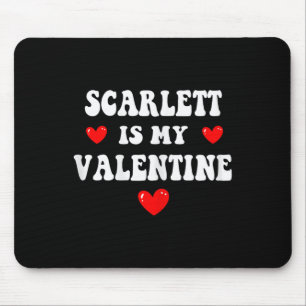 Tapis De Souris Scarlett est ma Saint-Valentin personnalisée perso