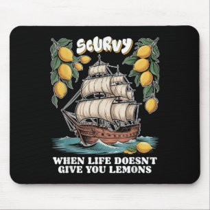 Tapis De Souris Scurvy Quand La Vie Ne Vous Donne Pas Des Citrons 