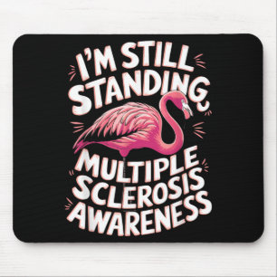 Tapis De Souris Sensibilisation au Ms Flamingo Je suis toujours de