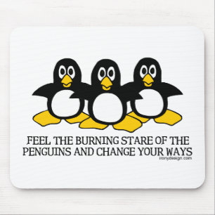 Tapis De Souris Sentez le regard fixe brûlant des pingouins