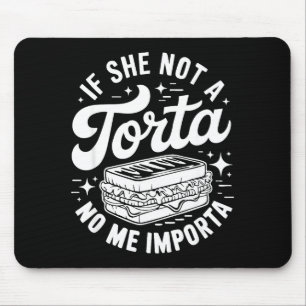 Tapis De Souris Si elle n'est pas une torta, je m'en fiche de drôl